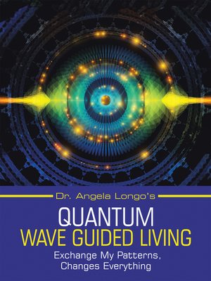 cover image of Dr. Angela Longo's Quantum Wave Guided Living
